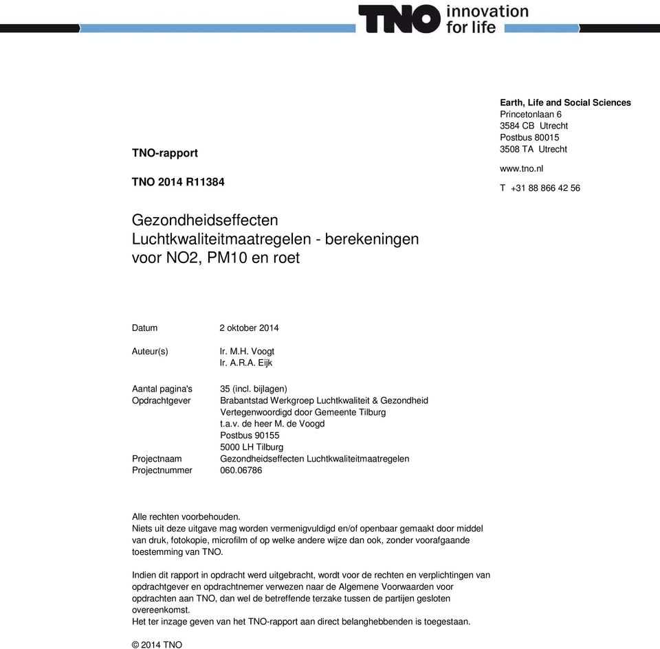 bijlagen) Opdrachtgever Brabantstad Werkgroep Luchtkwaliteit & Gezondheid Vertegenwoordigd door Gemeente Tilburg t.a.v. de heer M.