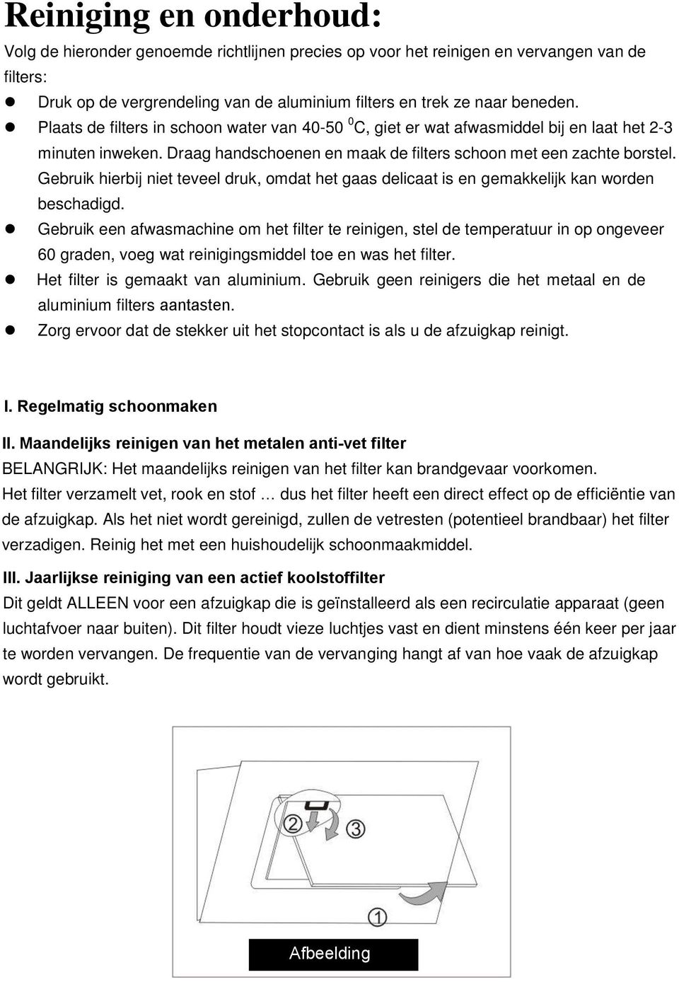 Gebruik hierbij niet teveel druk, omdat het gaas delicaat is en gemakkelijk kan worden beschadigd.