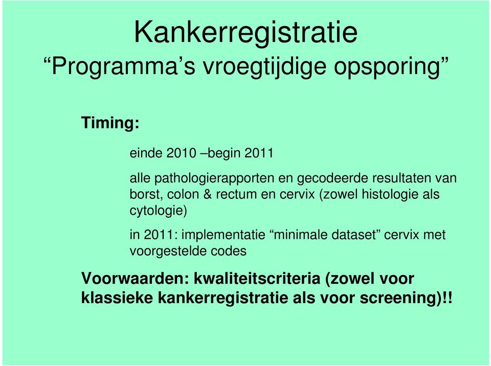 histologie als cytologie) in 2011: implementatie minimale dataset cervix met voorgestelde