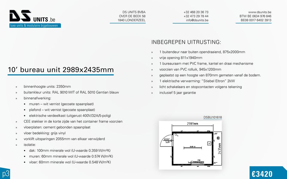 minerale wol (U-waarde 0.359 W/m²K) muren: 60mm minerale wol (U-waarde 0.574 W/m²K) vloer: 60mm minerale wol (U-waarde 0.