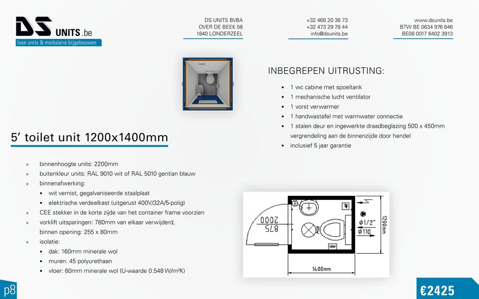 5010 gentian blauw binnenafwerking: wit vernist, gegalvaniseerde staalplaat elektrische verdeelkast (uitgerust 400V/32A/5-polig) vorklift uitsparingen: