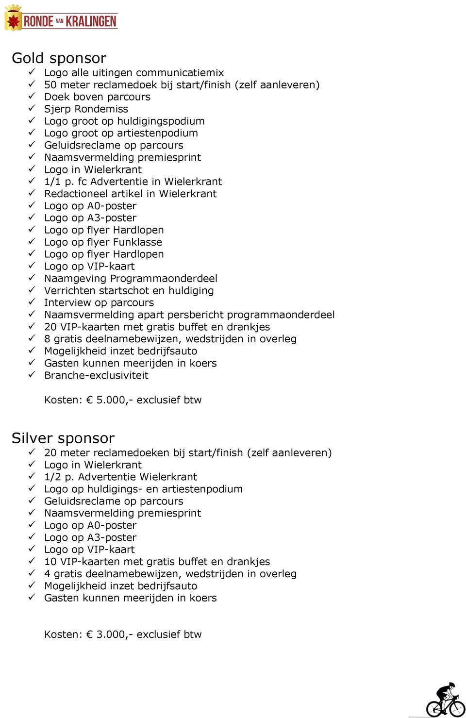 fc Advertentie in Wielerkrant Redactioneel artikel in Wielerkrant Logo op flyer Funklasse Naamgeving Programmaonderdeel Verrichten startschot en huldiging Interview op parcours Naamsvermelding apart