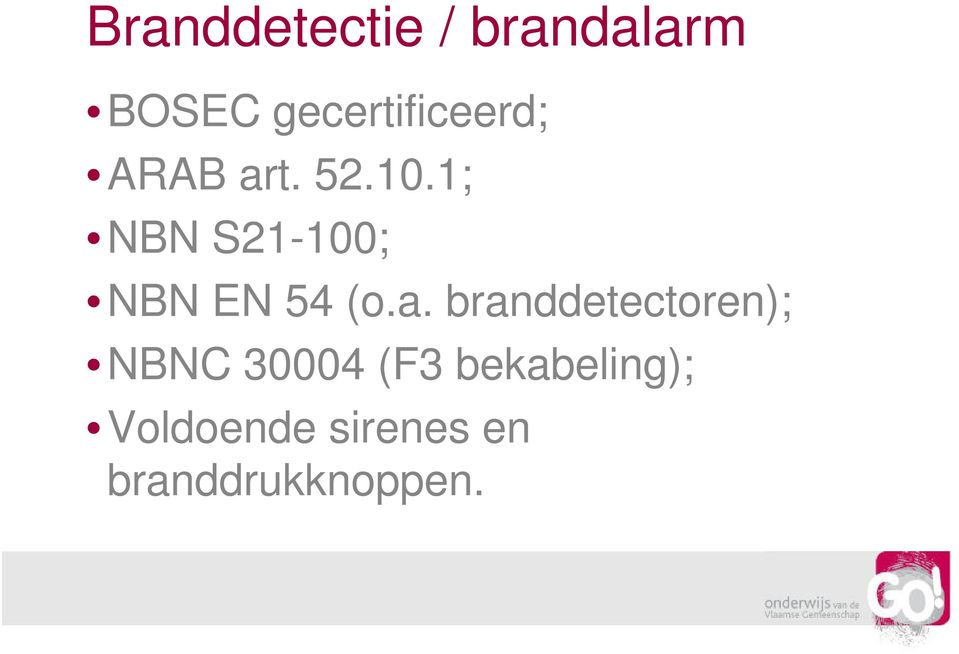 1; NBN S21-100; NBN EN 54 (o.a.