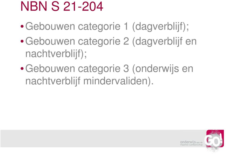 nachtverblijf); Gebouwen categorie 3 (onderwijs en