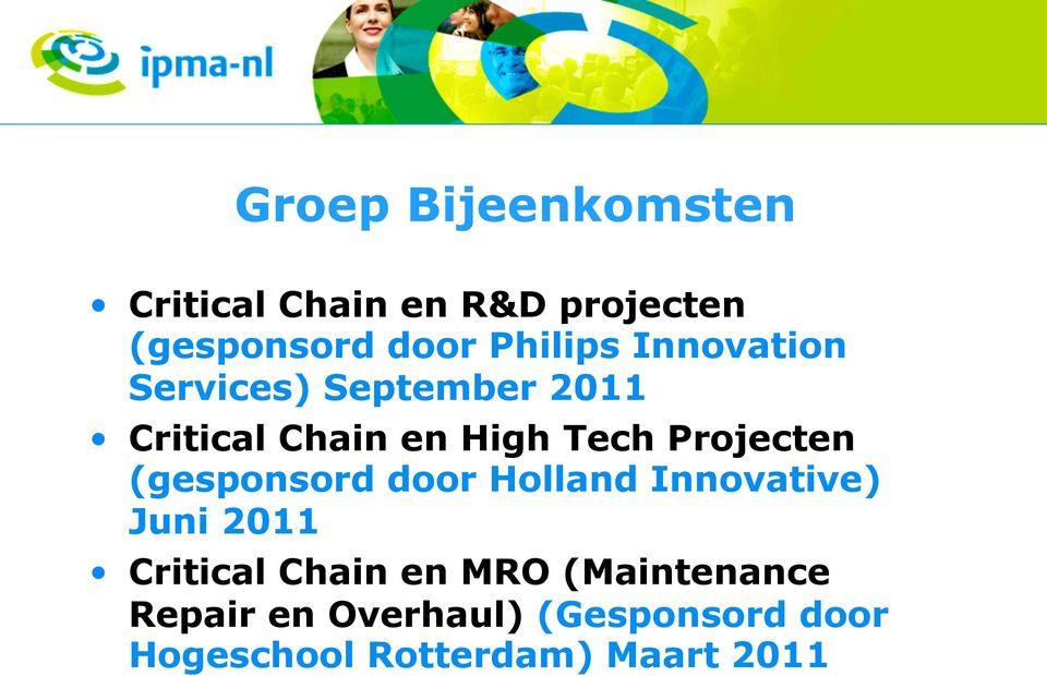Projecten (gesponsord door Holland Innovative) Juni 2011 Critical Chain en