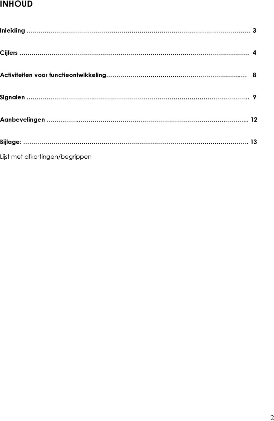 8 Signalen... 9 Aanbevelingen.