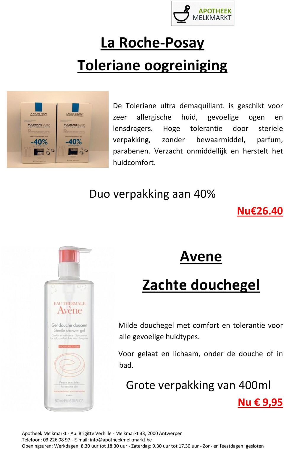 Hoge tolerantie door steriele verpakking, zonder bewaarmiddel, parfum, parabenen.