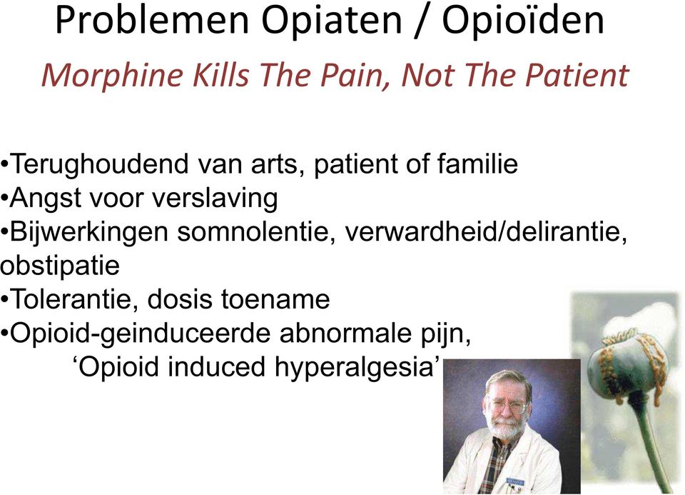 Bijwerkingen somnolentie, verwardheid/delirantie, obstipatie