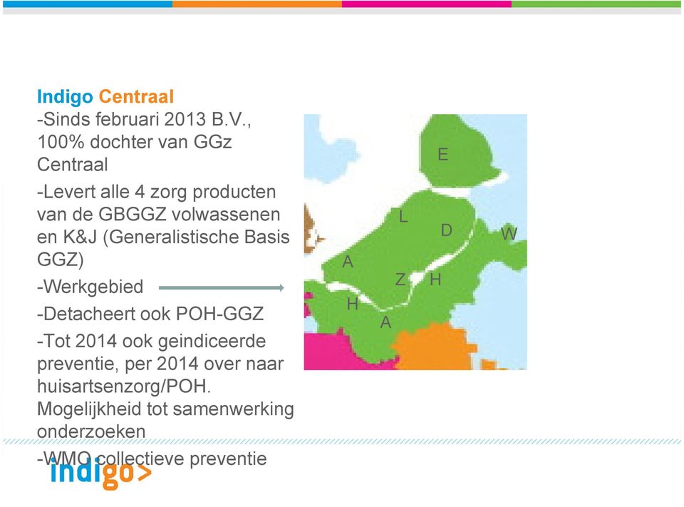 K&J (Generalistische Basis GGZ) -Werkgebied -Detacheert ook POH-GGZ -Tot 2014 ook
