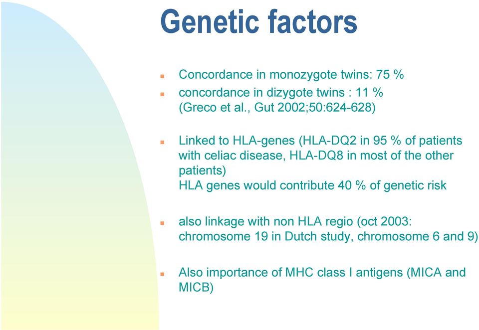 most of the other patients) HLA genes would contribute 40 % of genetic risk also linkage with non HLA regio