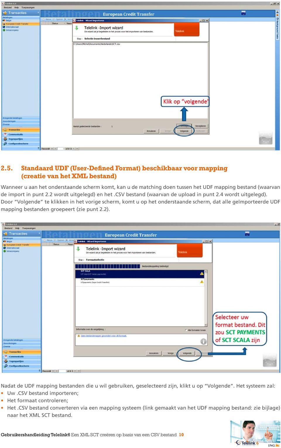 Door Volgende te klikken in het vorige scherm, komt u op het onderstaande scherm, dat alle geïmporteerde UDF mapping bestanden groepeert (zie punt 2.2).