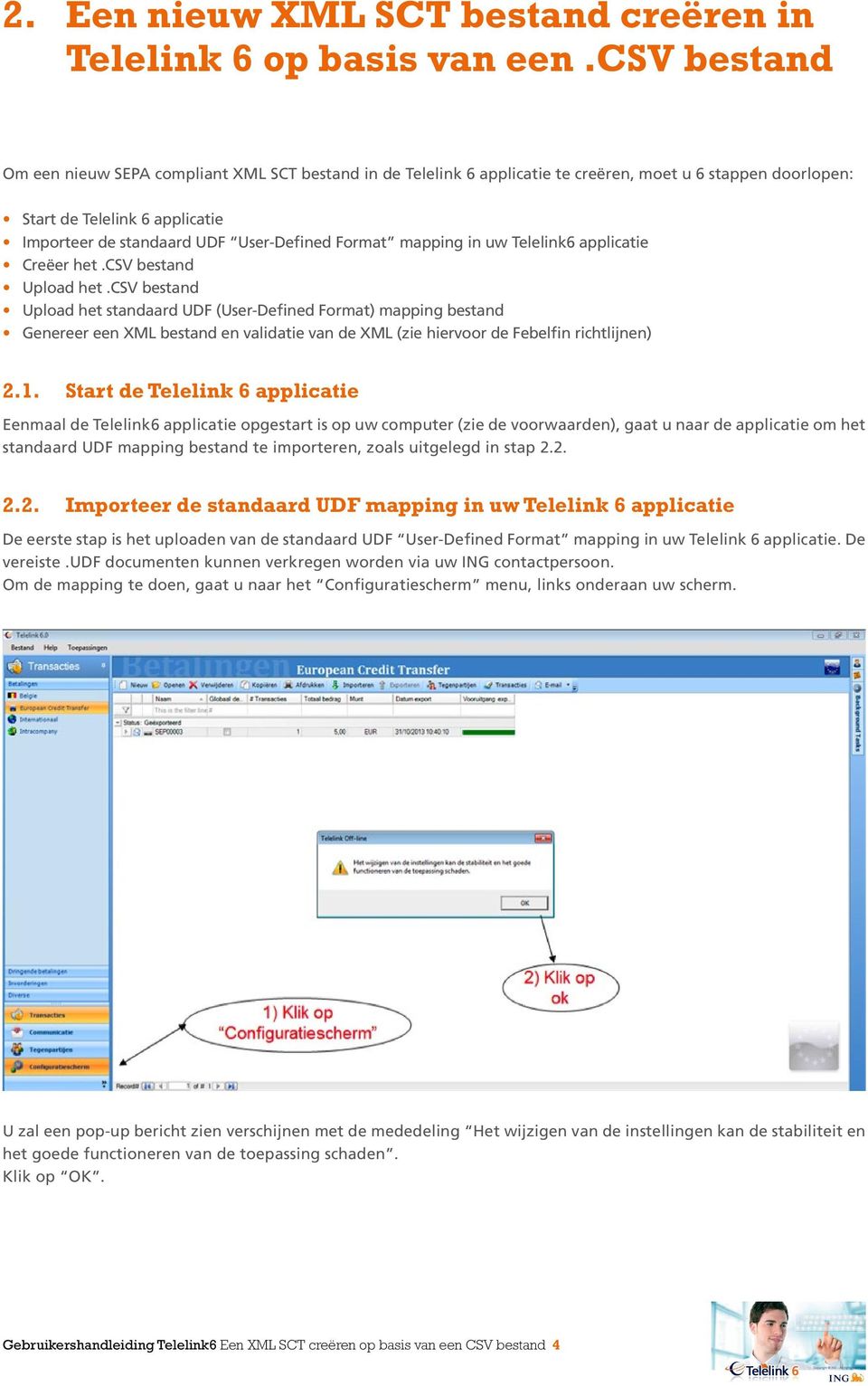 Format mapping in uw Telelink6 applicatie Creëer het.csv bestand Upload het.