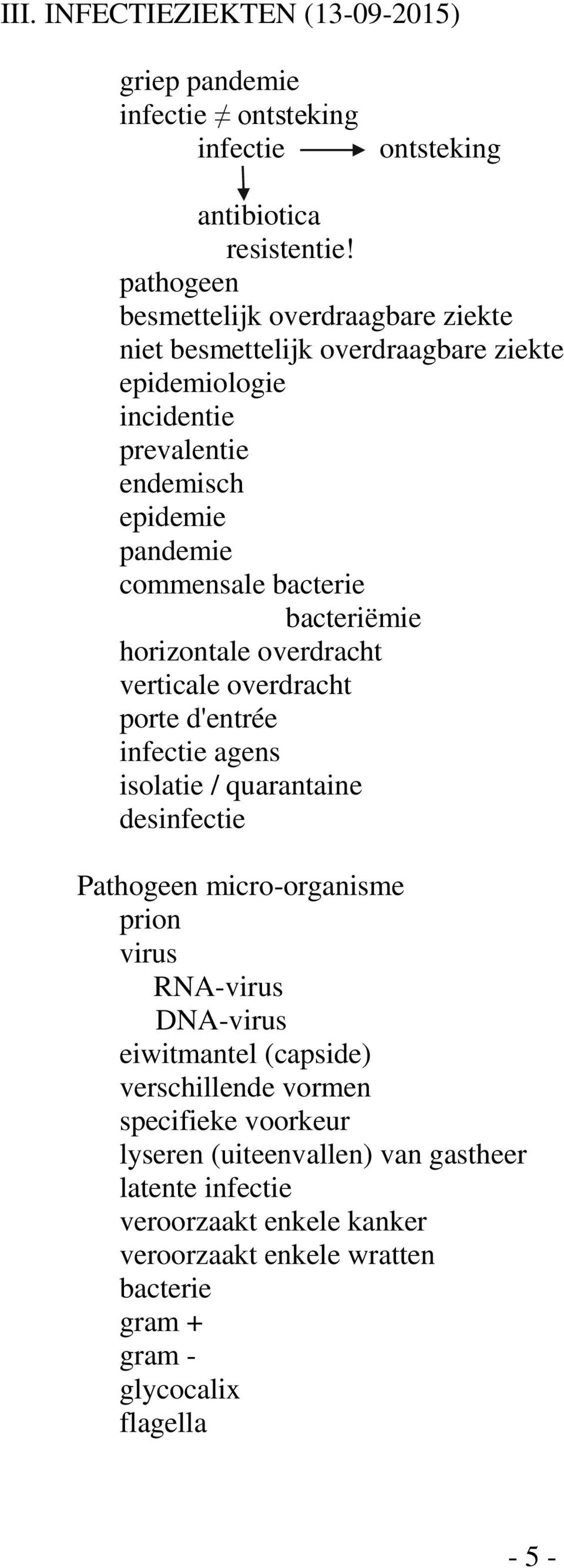 bacteriëmie horizontale overdracht verticale overdracht porte d'entrée infectie agens isolatie / quarantaine desinfectie Pathogeen micro-organisme prion virus RNA-virus