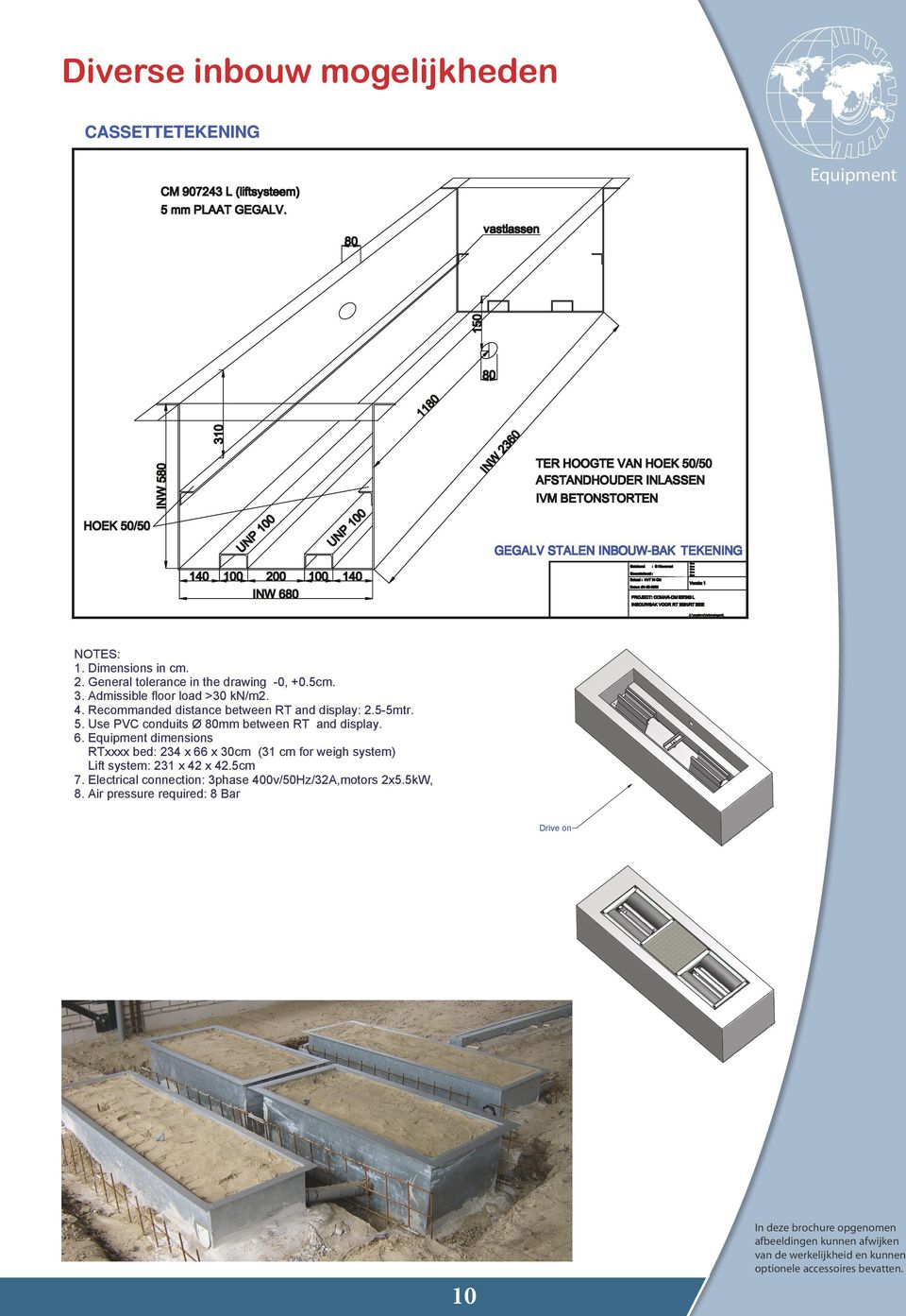 dimensions Flat support RTxxxx bed: 24 x 66 x 0cm ( cm for weigh system) Lift system: 2 x 42 x 42.5cm 7. Electrical connection: phase 400v/50Hz/2A,motors 2x5.5kW, 8.