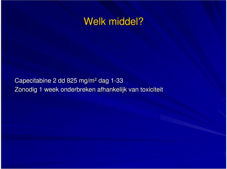 mg/m 2 dag 1-33 Zonodig 1