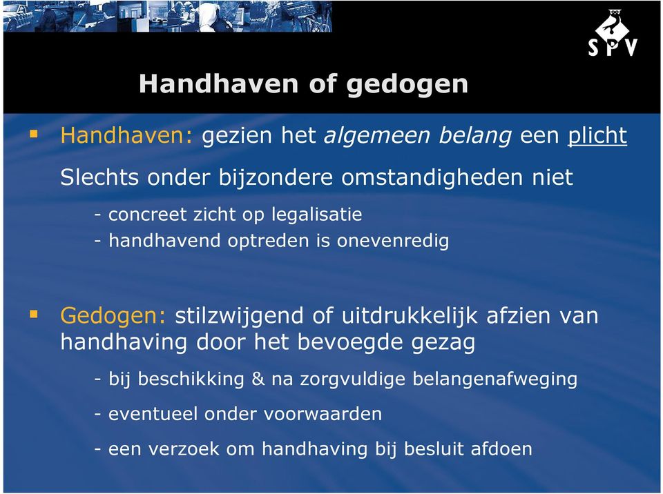 stilzwijgend of uitdrukkelijk afzien van handhaving door het bevoegde gezag - bij beschikking & na