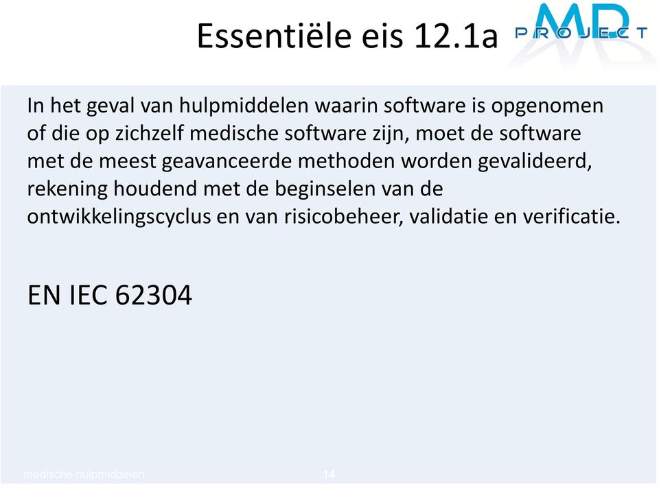 medische software zijn, moet de software met de meest geavanceerde methoden worden