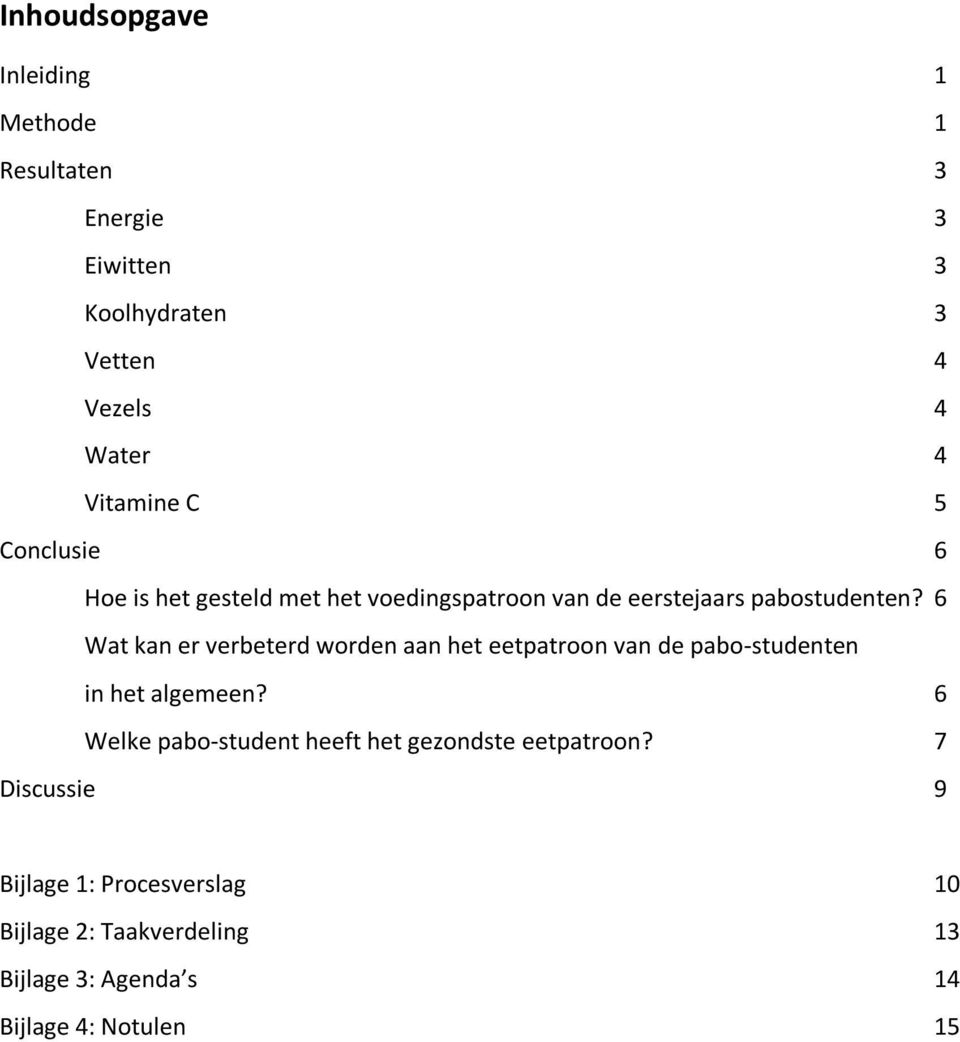 6 Wat kan er verbeterd worden aan het eetpatroon van de pabo-studenten in het algemeen?