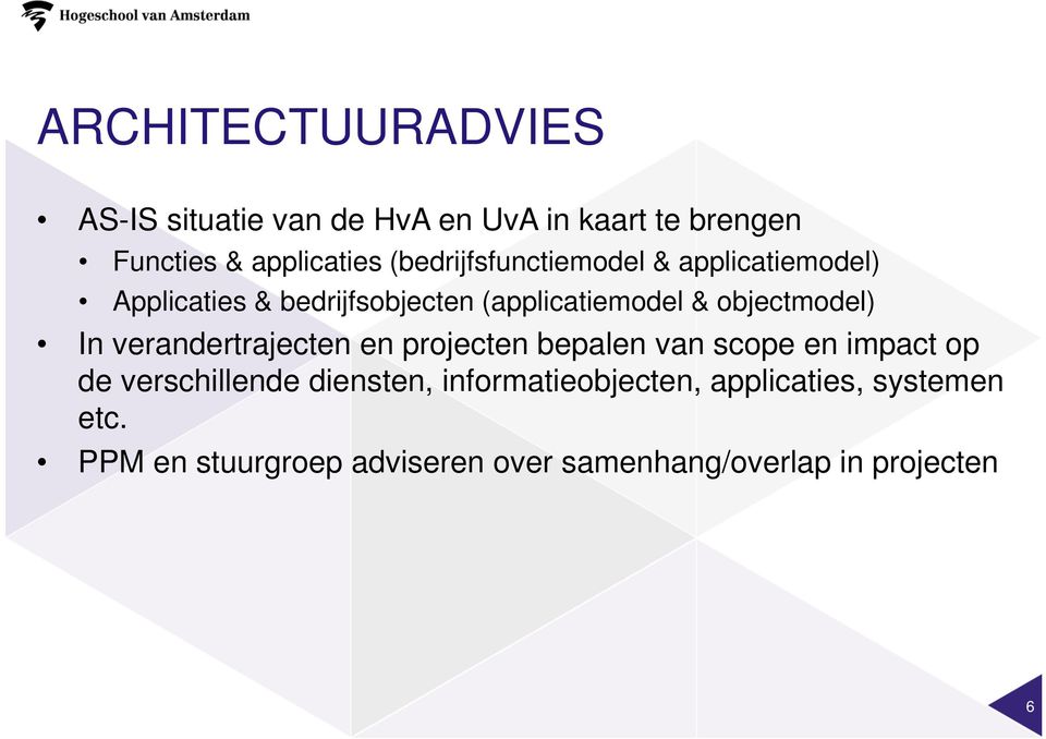 objectmodel) In verandertrajecten en projecten bepalen van scope en impact op de verschillende