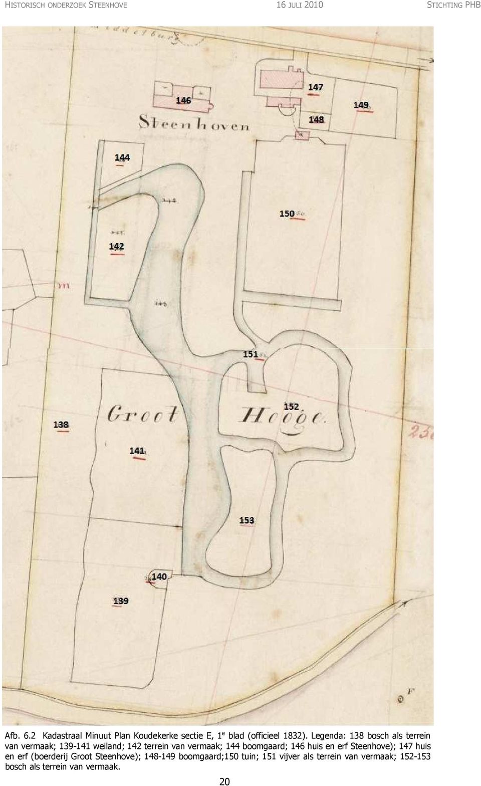 boomgaard; 146 huis en erf Steenhove); 147 huis en erf (boerderij Groot Steenhove);