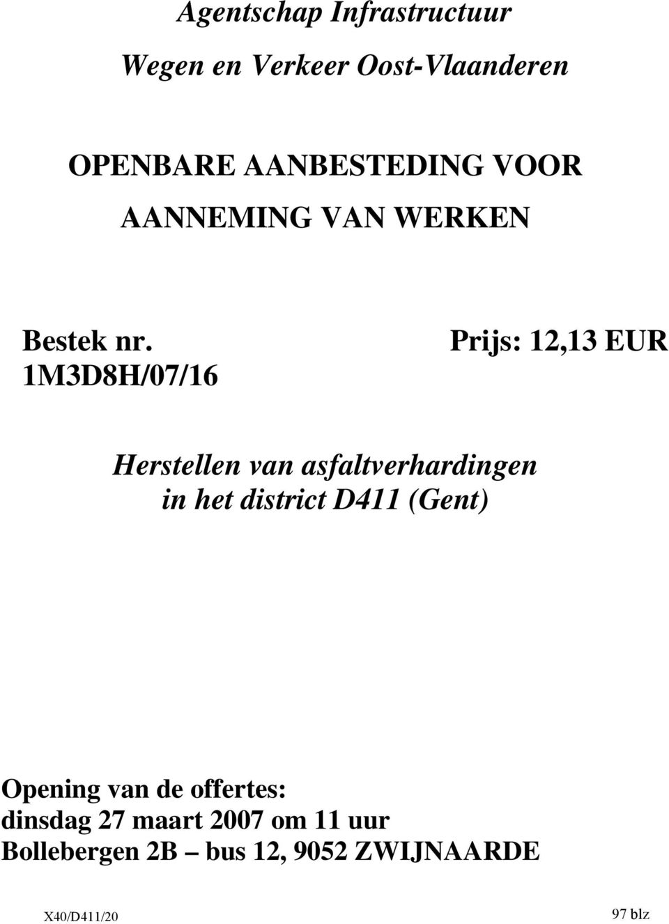 1M3D8H/07/16 Prijs: 12,13 EUR Herstellen van asfaltverhardingen in het district