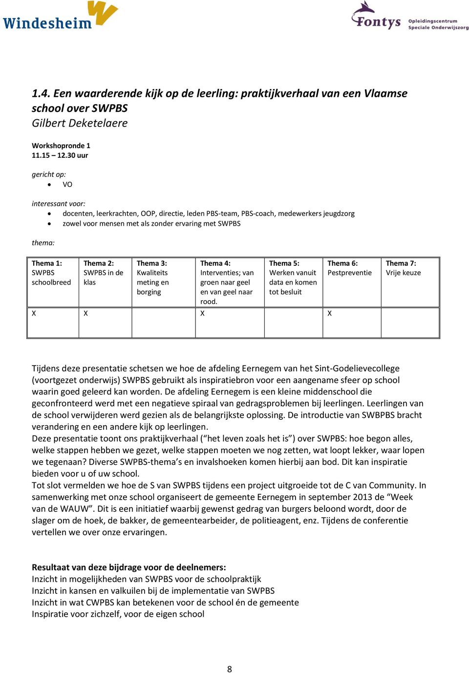 Eernegem van het Sint-Godelievecollege (voortgezet onderwijs) gebruikt als inspiratiebron voor een aangename sfeer op school waarin goed geleerd kan worden.