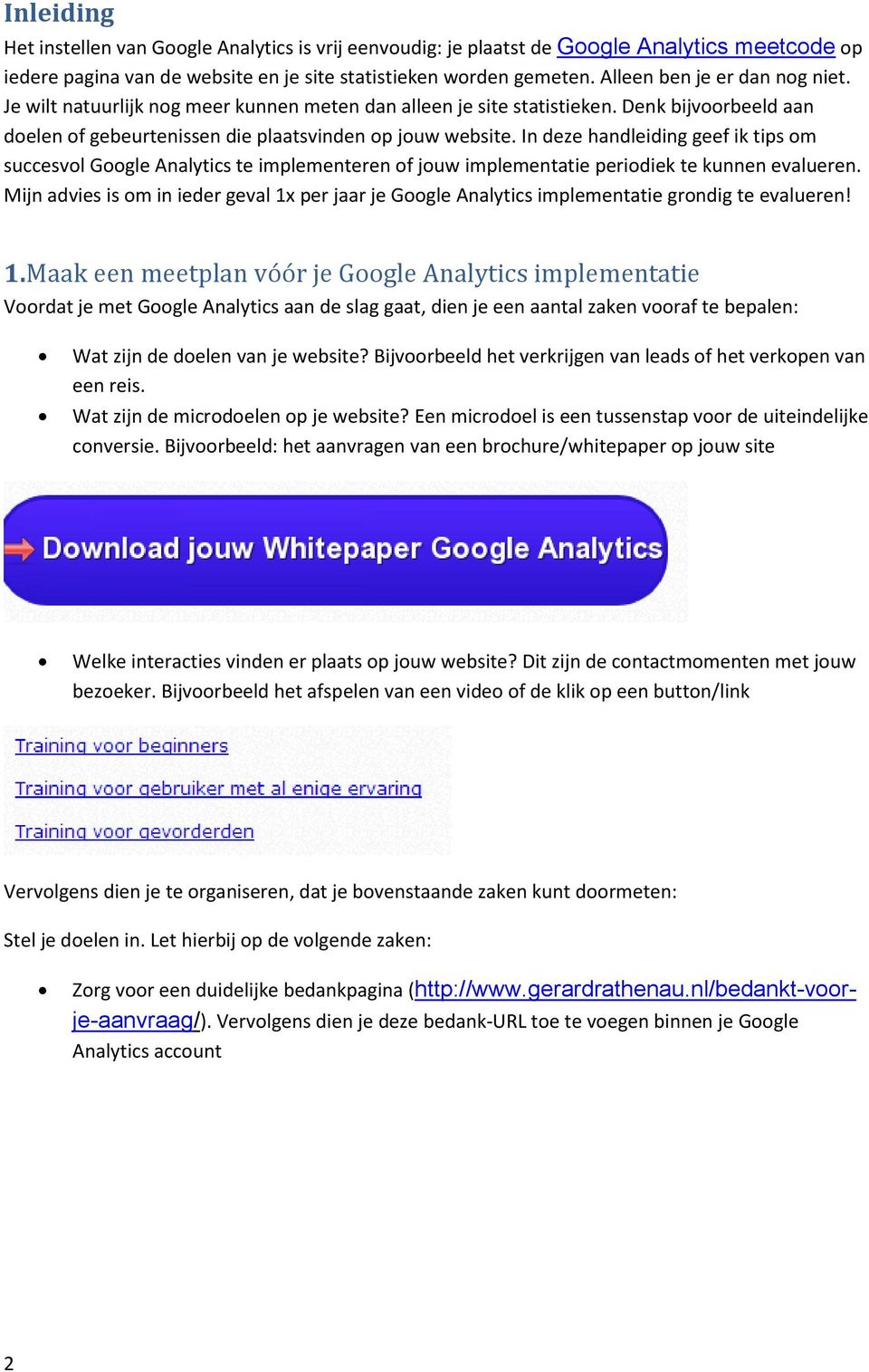 In deze handleiding geef ik tips om succesvol Google Analytics te implementeren of jouw implementatie periodiek te kunnen evalueren.