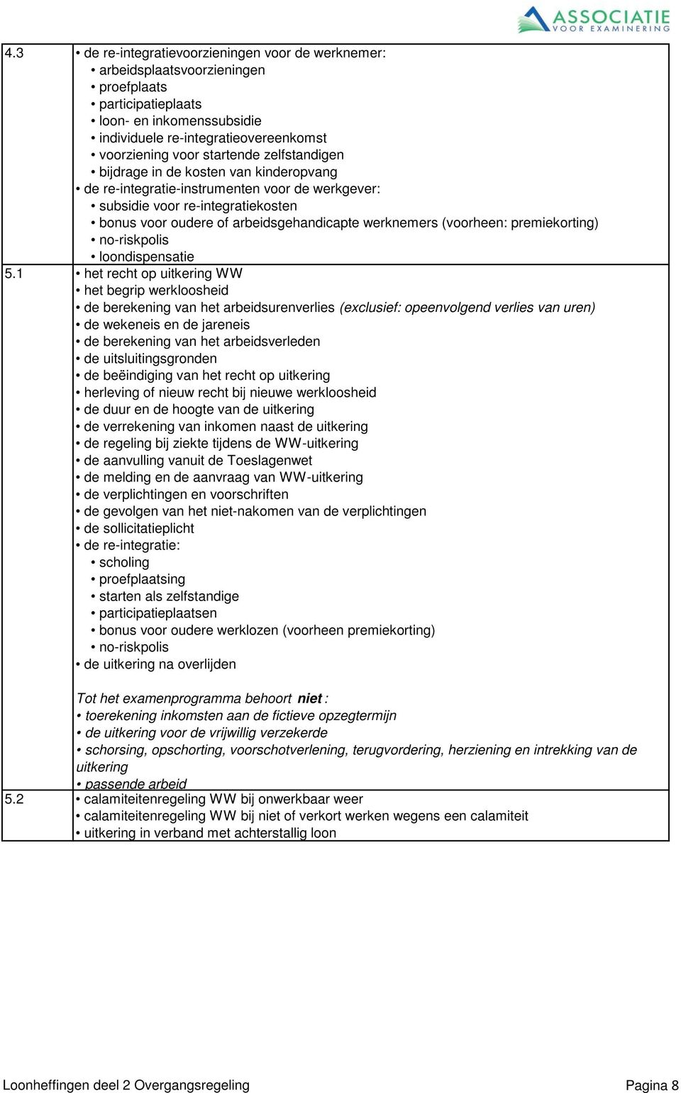 (voorheen: premiekorting) no-riskpolis loondispensatie 5.