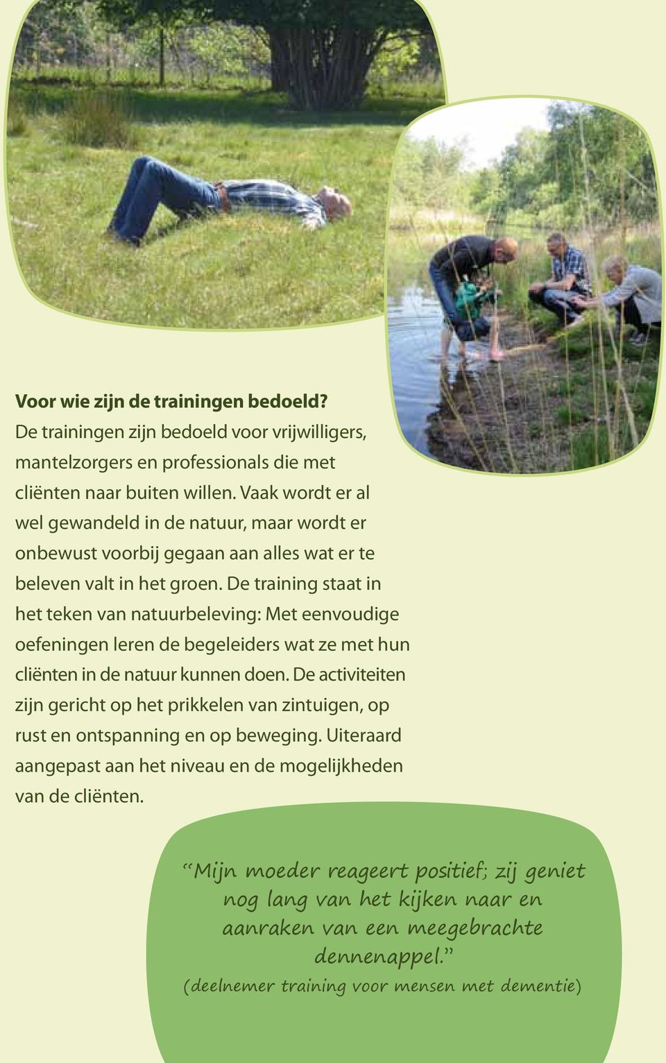 De training staat in het teken van natuurbeleving: Met eenvoudige oefeningen leren de begeleiders wat ze met hun cliënten in de natuur kunnen doen.