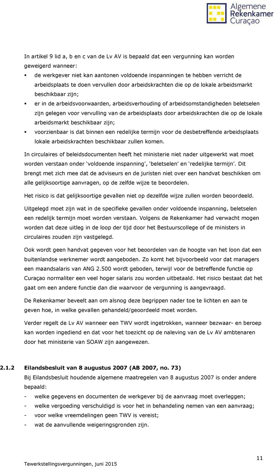 arbeidsplaats door arbeidskrachten die op de lokale arbeidsmarkt beschikbaar zijn; voorzienbaar is dat binnen een redelijke termijn voor de desbetreffende arbeidsplaats lokale arbeidskrachten