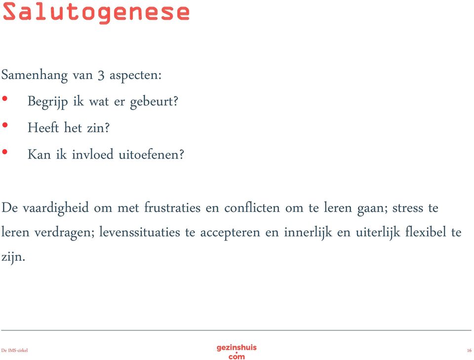 De vaardigheid om met frustraties en conflicten om te leren gaan; stress