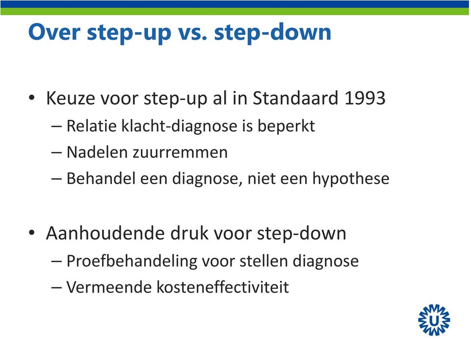 diagnose is beperkt Nadelen zuurremmen Behandel een diagnose,