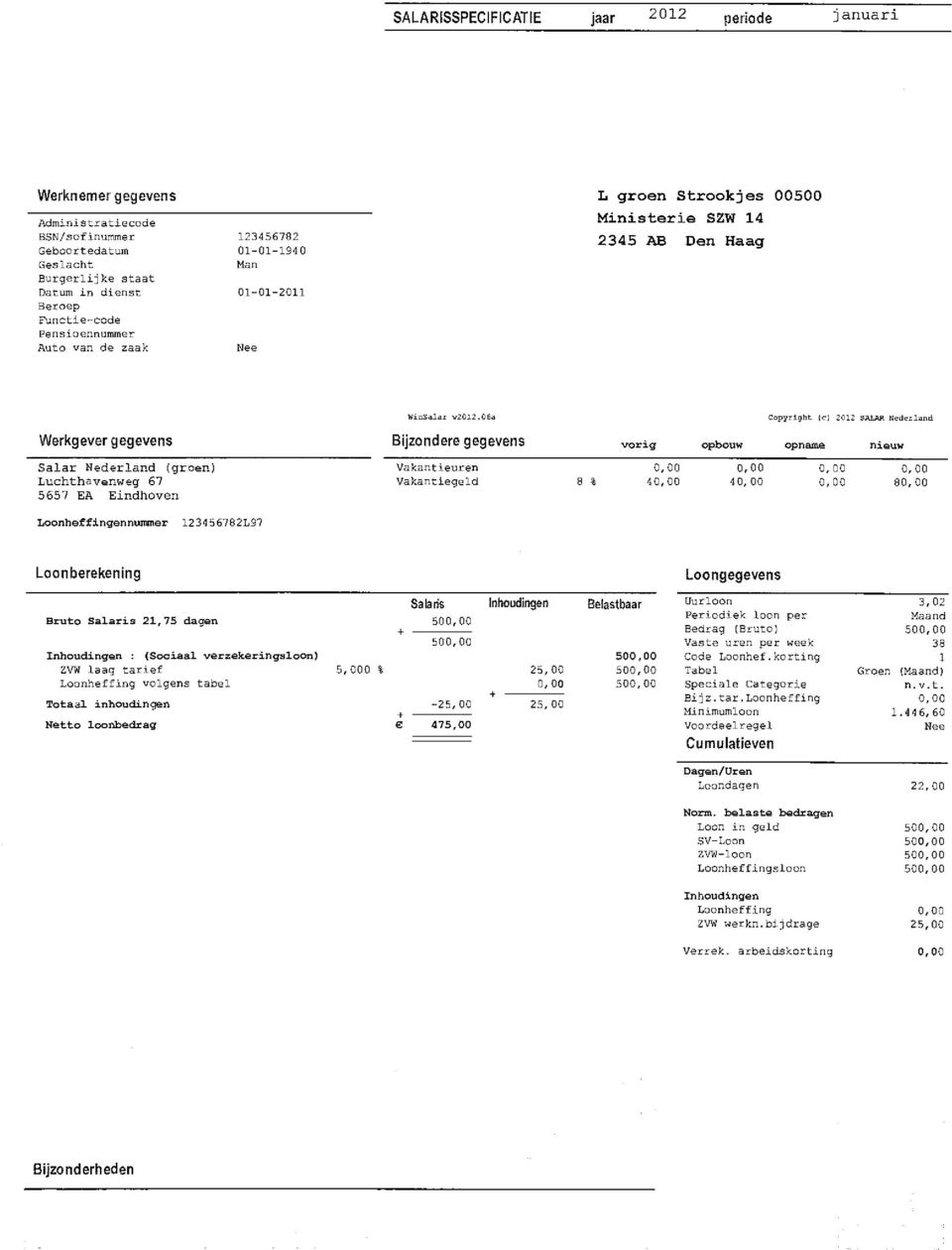 06a Bijzondere gegevens Vakantieuren Vakantiegeld 8 vorig % 4 opbouw Copyright Ic) 2012 SAtAR Nederland opname nieuw 4 8 Salaris Belastbaar Uurloon 3,02 500, 00 Bedrag (Bruto) 50 -k 50 Vaste uren per