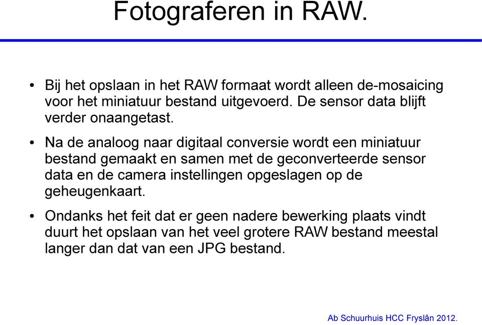 Na de analoog naar digitaal conversie wordt een miniatuur bestand gemaakt en samen met de geconverteerde sensor data