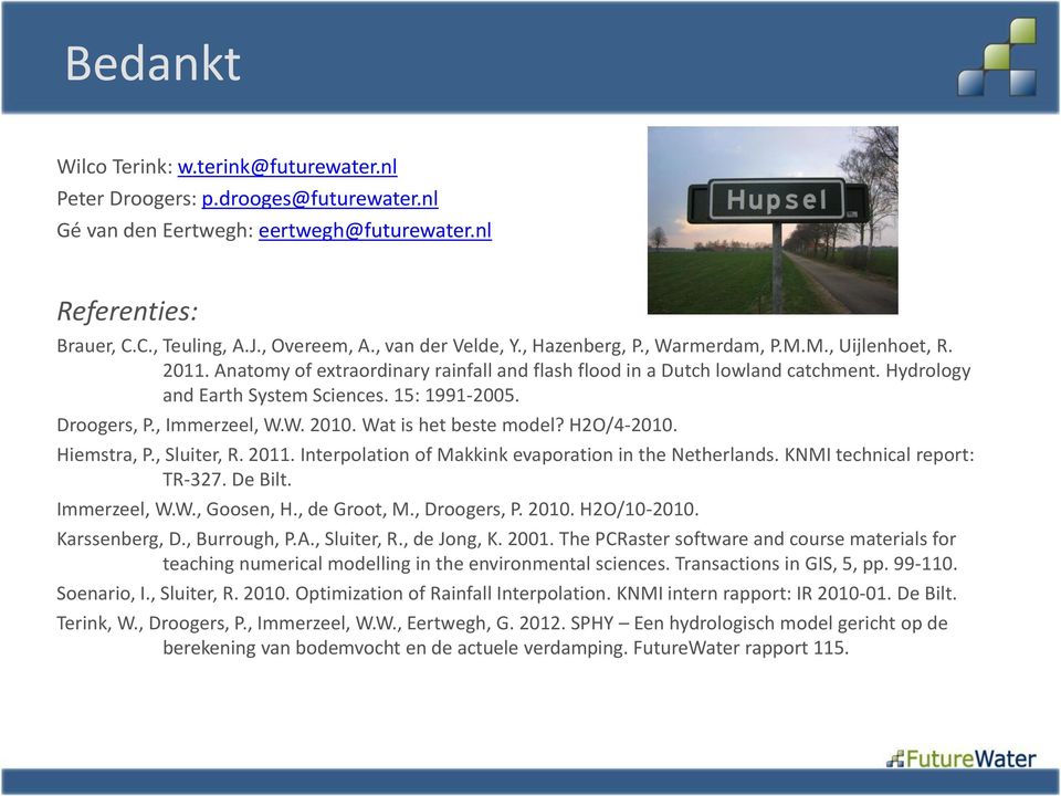 15: 1991-2005. Droogers, P., Immerzeel, W.W. 2010. Wat is het beste model? H2O/4-2010. Hiemstra, P., Sluiter, R. 2011. Interpolation of Makkink evaporation in the Netherlands.