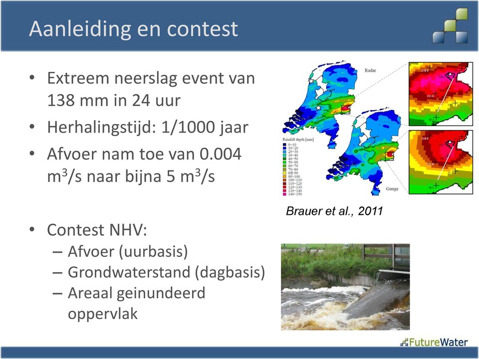 004 m 3 /s naar bijna 5 m 3 /s Contest NHV: Afvoer (uurbasis)