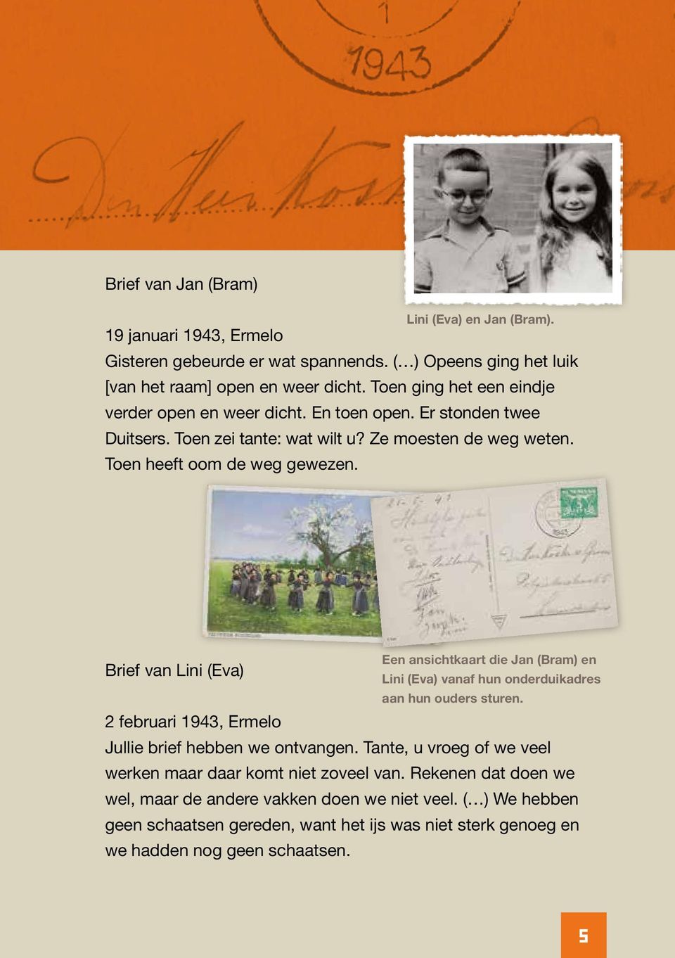 Brief van Lini (Eva) 2 februari 1943, Ermelo Een ansichtkaart die Jan (Bram) en Lini (Eva) vanaf hun onderduikadres aan hun ouders sturen. Jullie brief hebben we ontvangen.