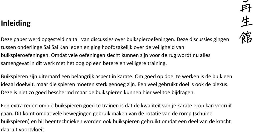 Omdat vele oefeningen slecht kunnen zijn voor de rug wordt nu alles samengevat in dit werk met het oog op een betere en veiligere training. Buikspieren zijn uiteraard een belangrijk aspect in karate.