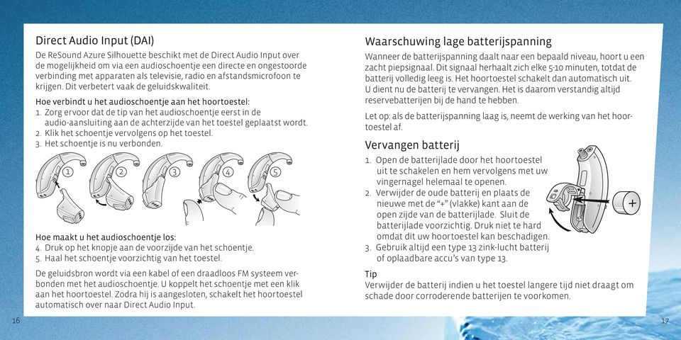 Zorg ervoor dat de tip van het audioschoentje eerst in de audio-aansluiting aan de achterzijde van het toestel geplaatst wordt. 2. Klik het schoentje vervolgens op het toestel. 3.