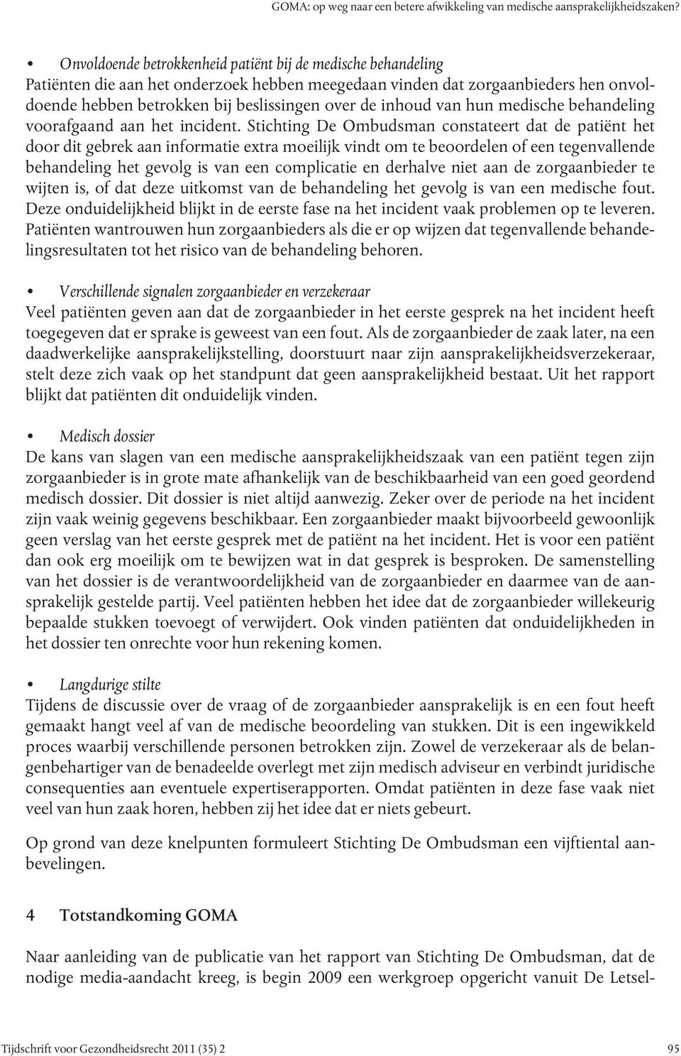 inhoud van hun medische behandeling voorafgaand aan het incident.