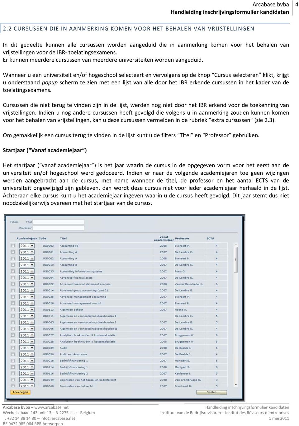 Wanneer u een universiteit en/of hogeschool selecteert en vervolgens op de knop Cursus selecteren klikt, krijgt u onderstaand d popup scherm te zien met een lijst van alle door het IBR erkende