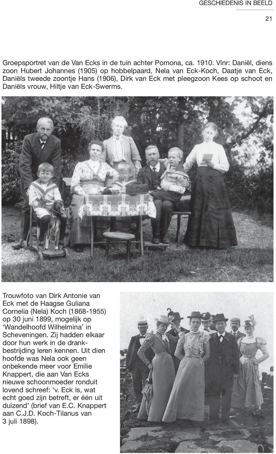 Hiltje van Eck-Swerms. Trouwfoto van Dirk Antonie van Eck met de Haagse Guliana Cornelia (Nela) Koch (1868-1955) op 30 juni 1899, mogelijk op Wandelhoofd Wilhelmina in Scheveningen.