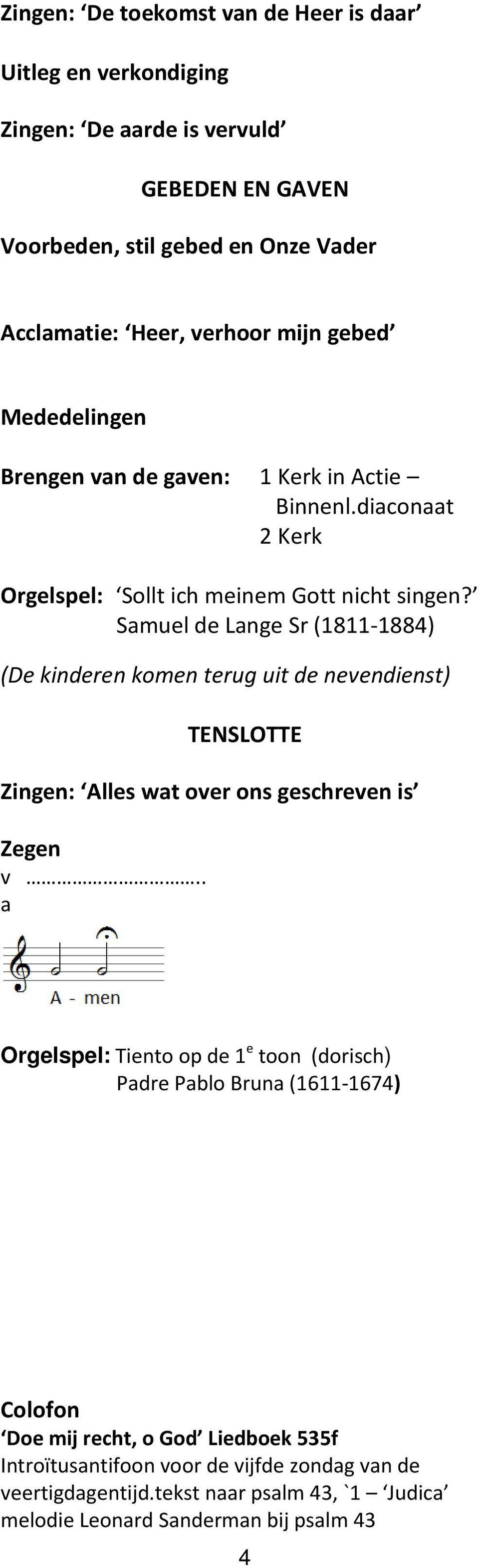 Samuel de Lange Sr (1811-1884) (De kinderen komen terug uit de nevendienst) TENSLOTTE Zingen: Alles wat over ons geschreven is Zegen v.