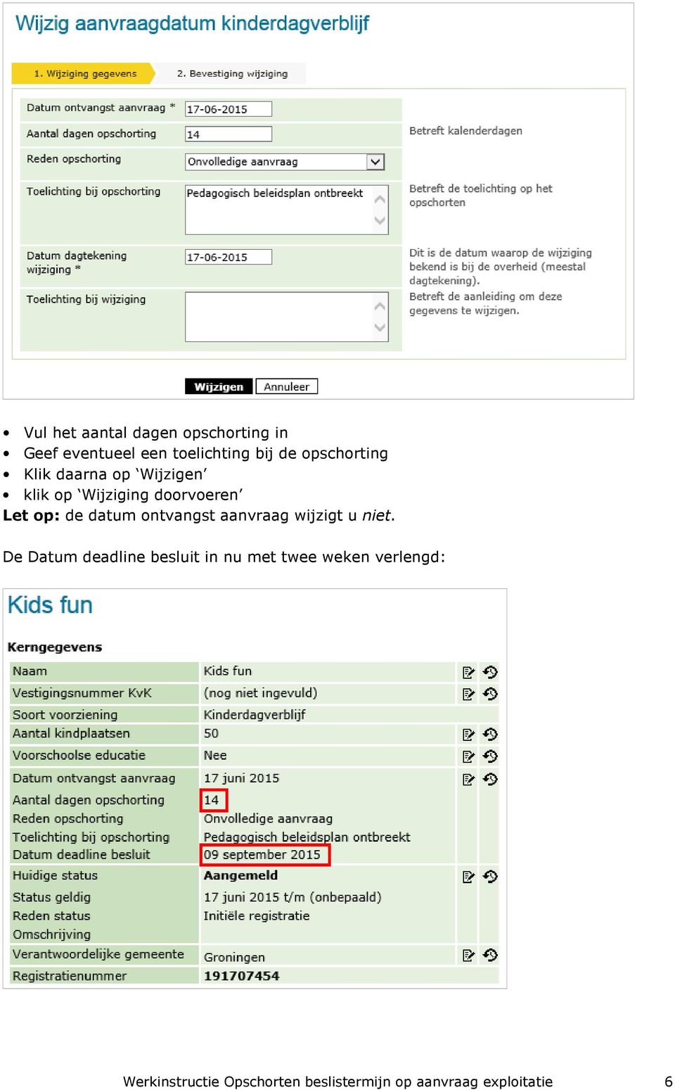 datum ontvangst aanvraag wijzigt u niet.