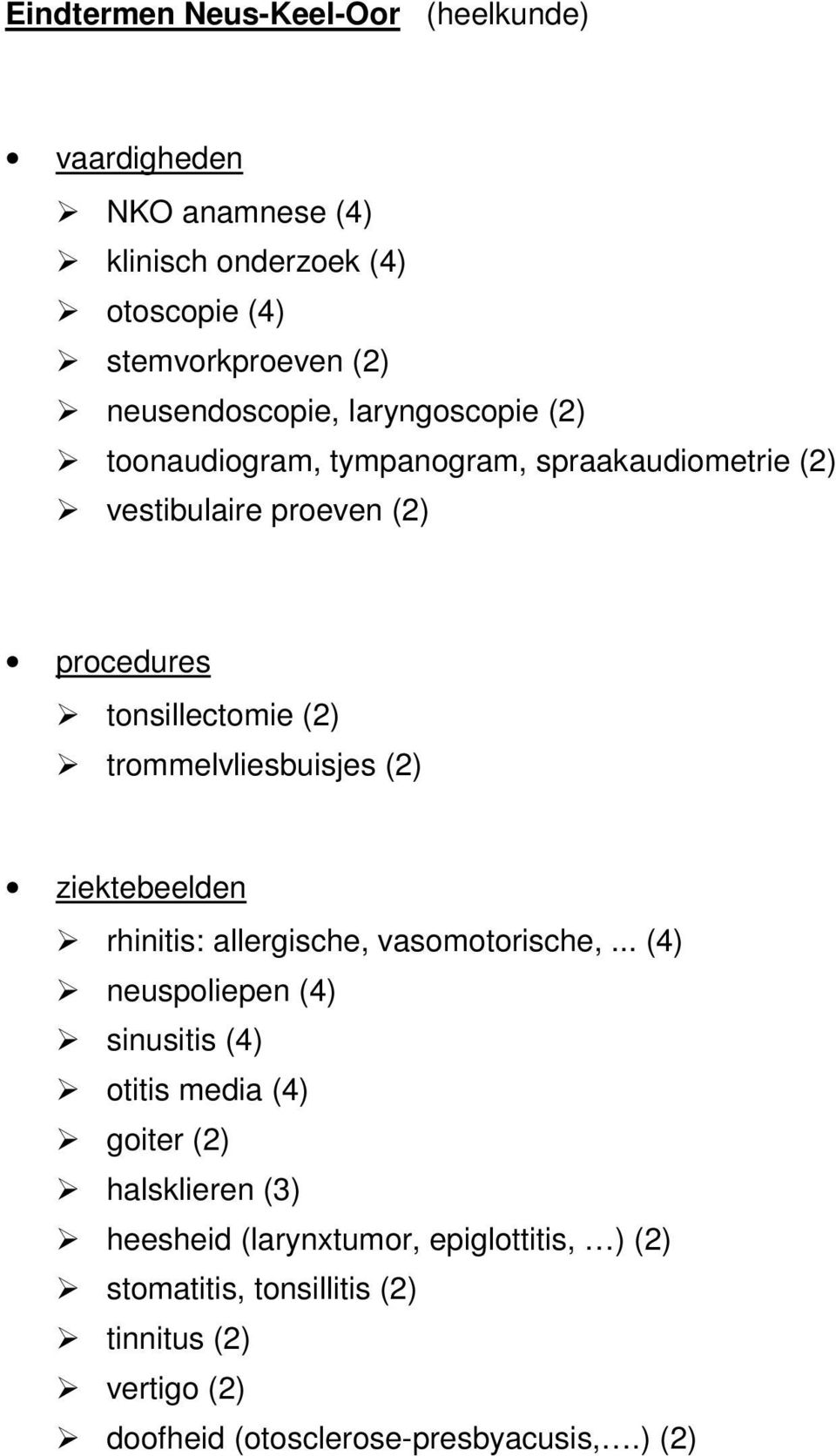 trommelvliesbuisjes (2) ziektebeelden rhinitis: allergische, vasomotorische,.