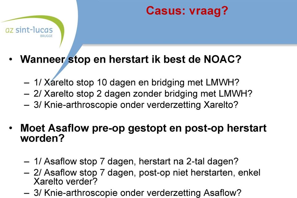 Moet Asaflow pre-op gestopt en post-op herstart worden? 1/ Asaflow stop 7 dagen, herstart na 2-tal dagen?