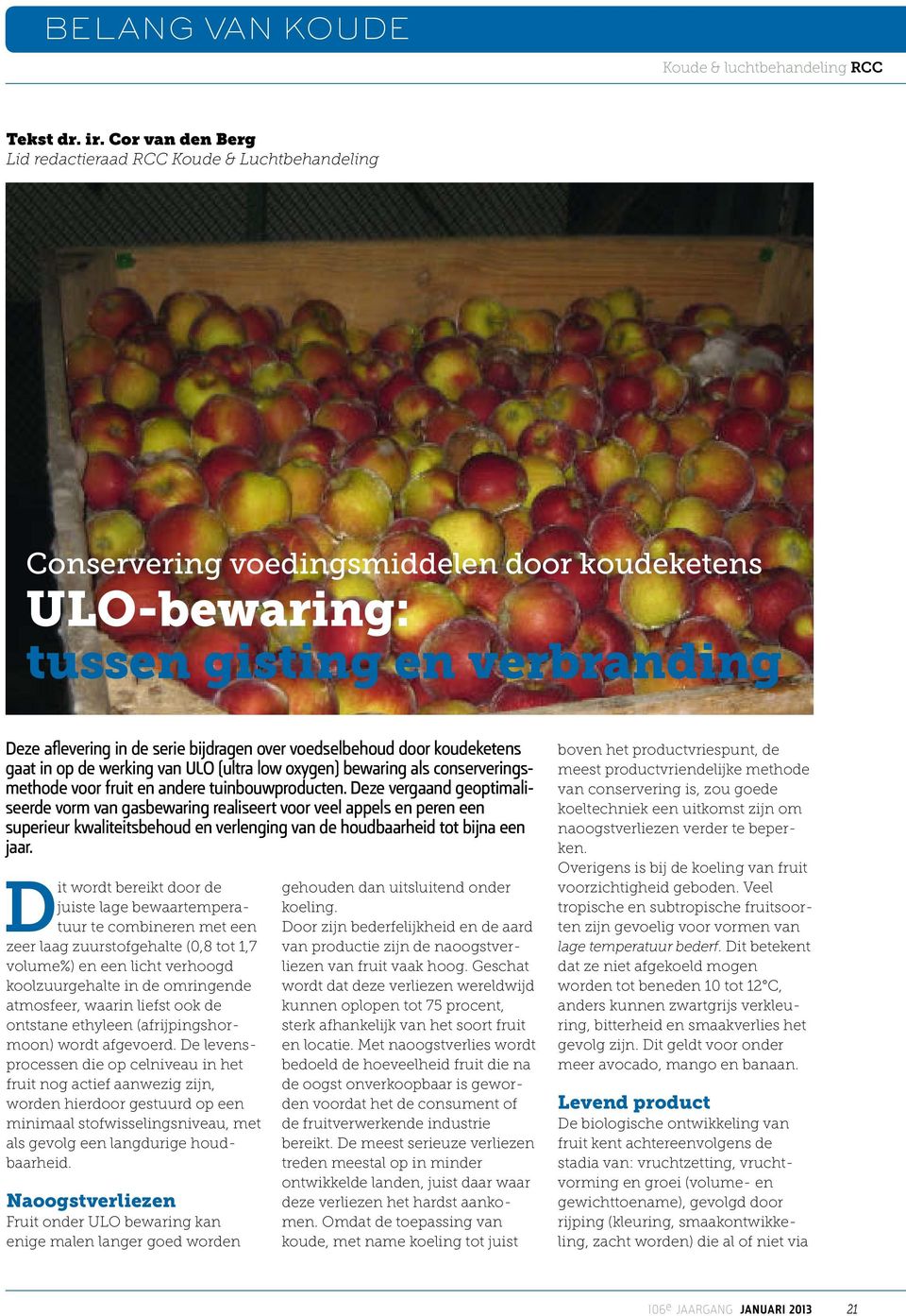 voedselbehoud door koudeketens gaat in op de werking van ULO (ultra low oxygen) bewaring als conserveringsmethode voor fruit en andere tuinbouwproducten.