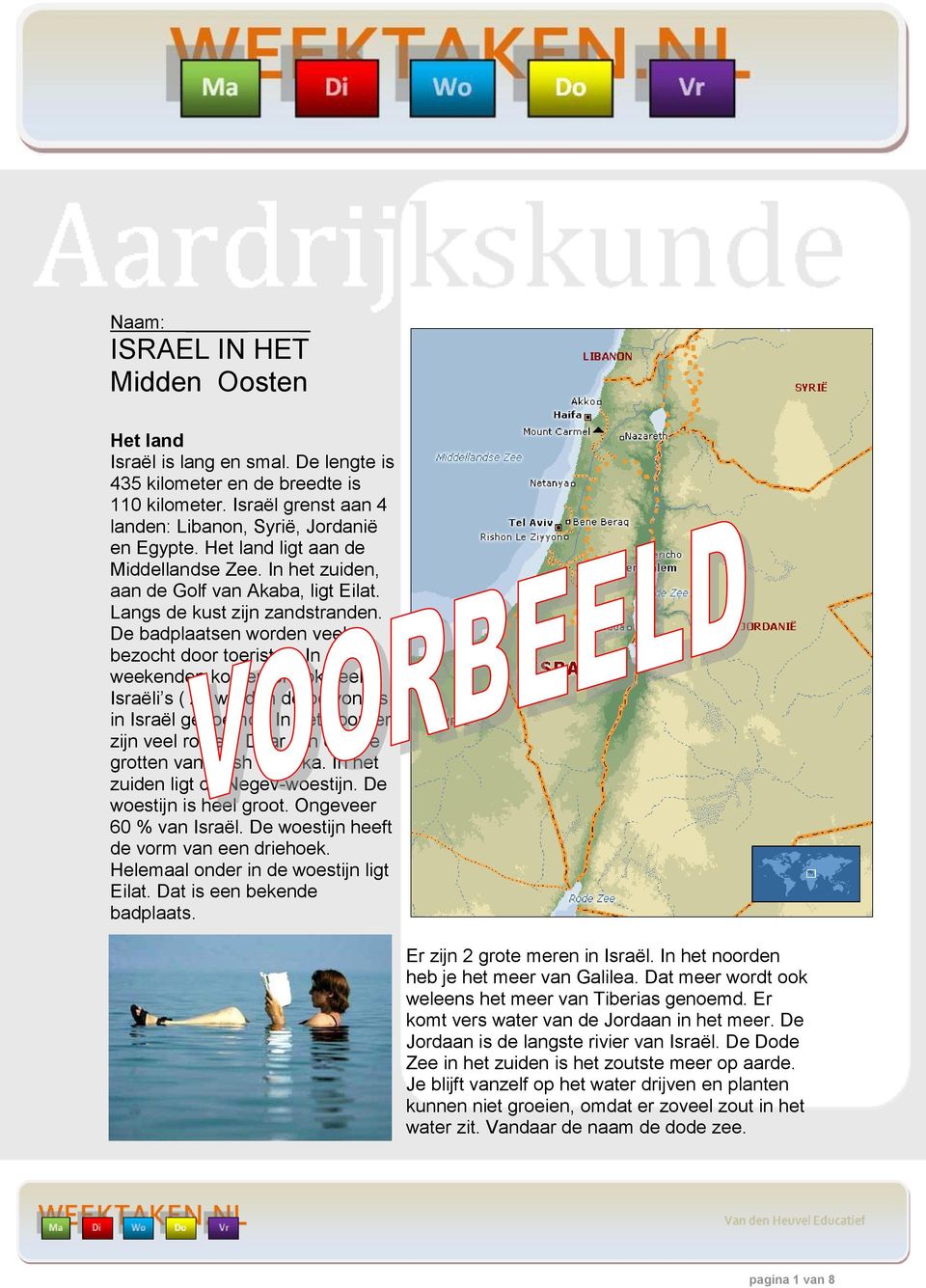 In de weekenden komen er ook veel Israëli s ( zo worden de bewoners in Israël genoemd). In het noorden zijn veel rotsen. Daar zijn ook de grotten van Rosh Hanirka.