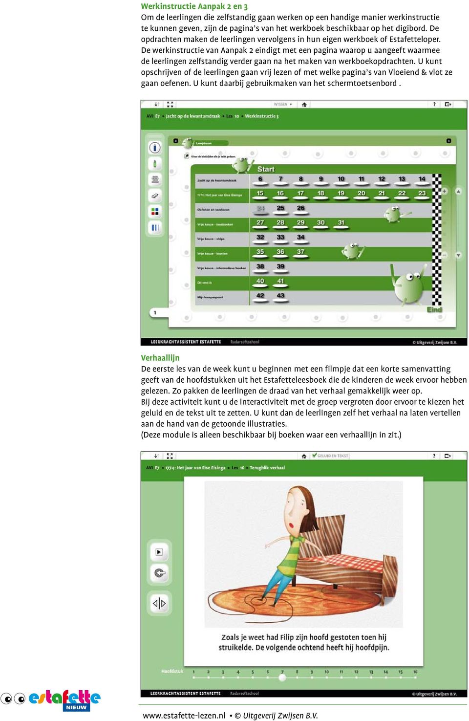 De werkinstructie van Aanpak 2 eindigt met een pagina waarop u aangeeft waarmee de leerlingen zelfstandig verder gaan na het maken van werkboekopdrachten.