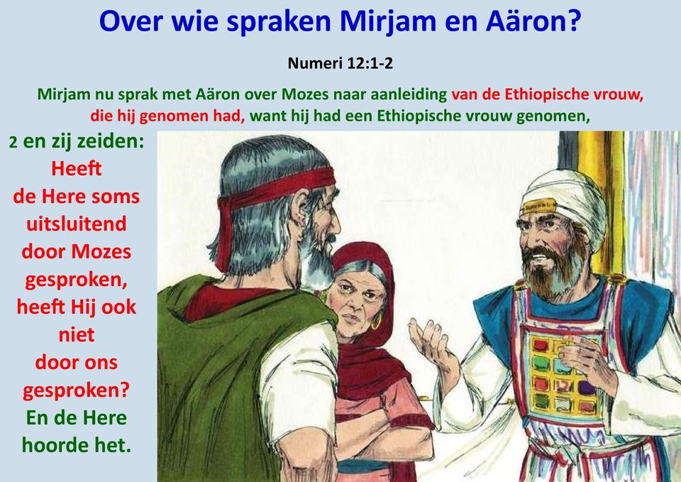 Ethiopische vrouw, die hij genomen had, want hij had een Ethiopische vrouw